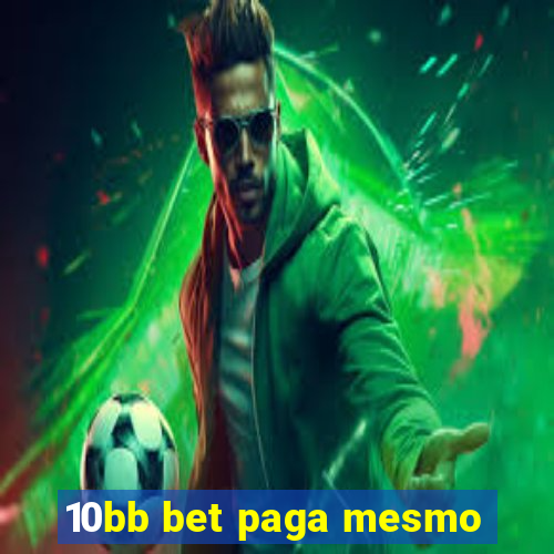 10bb bet paga mesmo